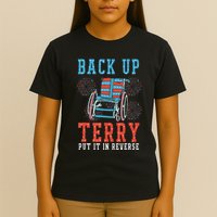 Back Up Terry Put It In Reverse Firework 4th Of July T-Shirt