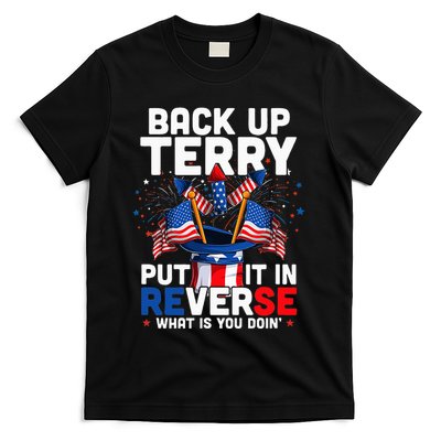 Back Up Terry Put It In Reverse Funny July 4th Firework T-Shirt