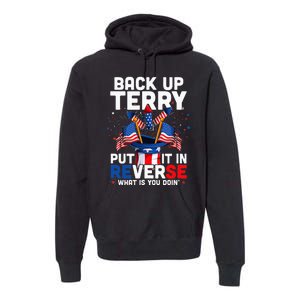 Back Up Terry Put It In Reverse Funny July 4th Firework Premium Hoodie