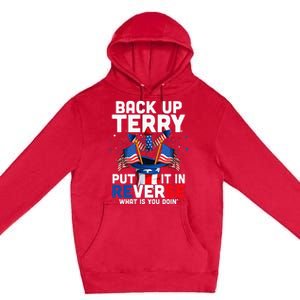 Back Up Terry Put It In Reverse Funny July 4th Firework Premium Pullover Hoodie