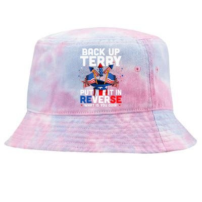 Back Up Terry Put It In Reverse Funny July 4th Firework Tie-Dyed Bucket Hat