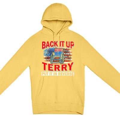 Back Up Terry Put It In Reverse Firework Funny 4th Of July Gift Premium Pullover Hoodie