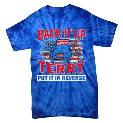 Back Up Terry Put It In Reverse Firework Funny 4th Of July Gift Tie-Dye T-Shirt