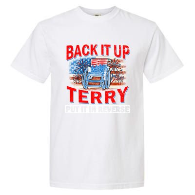 Back Up Terry Put It In Reverse Firework Funny 4th Of July Gift Garment-Dyed Heavyweight T-Shirt