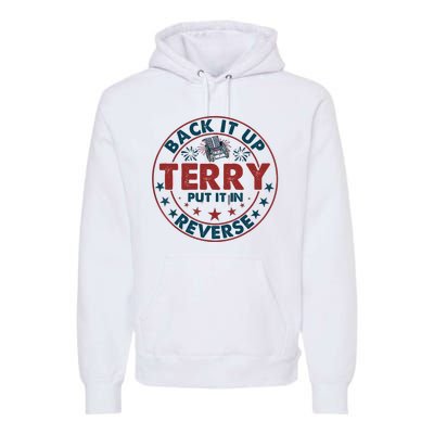 Back Up Terry Put It In Reverse Firework Vintage 4th Of July Premium Hoodie