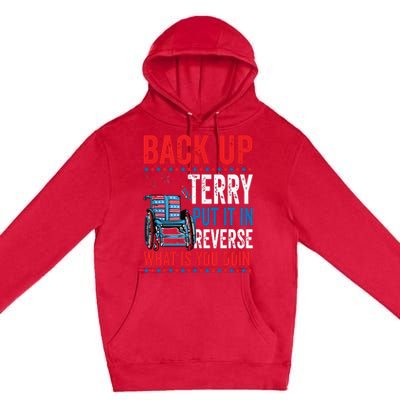 Back Up Terry Put It In Reverse Firework 4th Of July Premium Pullover Hoodie