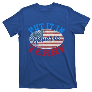 Back Up Terry Put It In Reverse 4th Of July American Flag Gift T-Shirt