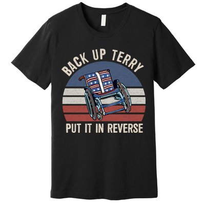Back Up Terry Put It In Reverse Firework Vintage 4th Of July Premium T-Shirt