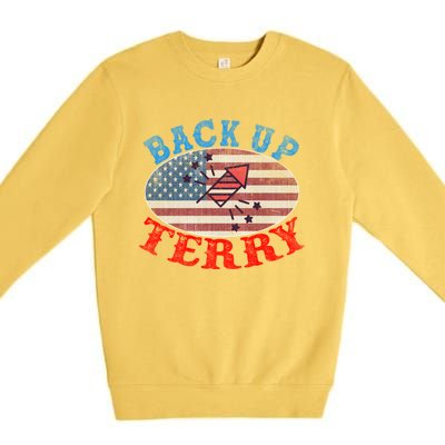 Back Up Terry Put It In Reverse 4th Of July Firework Flag Gift Premium Crewneck Sweatshirt