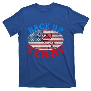 Back Up Terry Put It In Reverse 4th Of July Firework Flag Gift T-Shirt