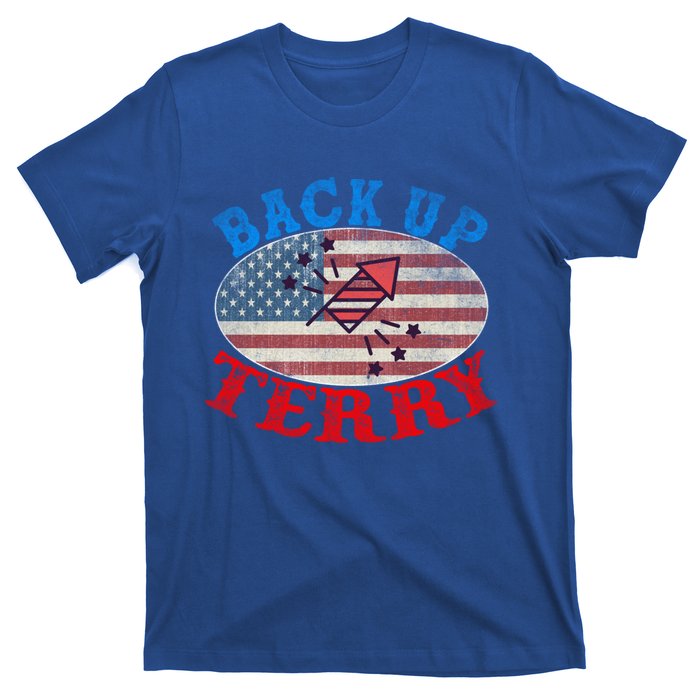 Back Up Terry Put It In Reverse 4th Of July Firework Flag Gift T-Shirt