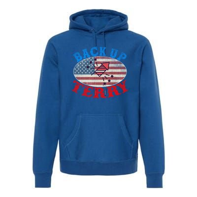 Back Up Terry Put It In Reverse 4th Of July Firework Flag Gift Premium Hoodie