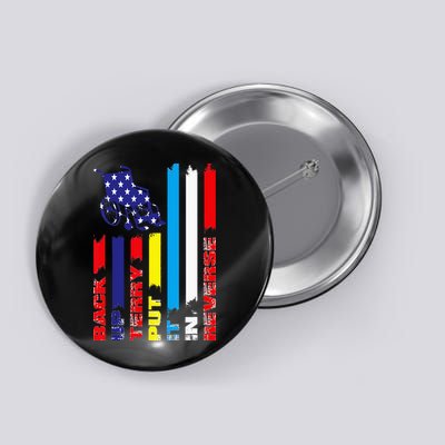 Back Up Terry Put It In Reverse Firework flag 4th Of July Button