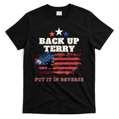 Back Up Terry Put It In Reverse Firework Funny 4th Of July T-Shirt