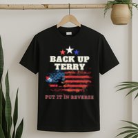 Back Up Terry Put It In Reverse Firework Funny 4th Of July T-Shirt