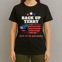 Back Up Terry Put It In Reverse Firework Funny 4th Of July T-Shirt