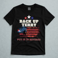 Back Up Terry Put It In Reverse Firework Funny 4th Of July T-Shirt