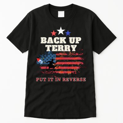 Back Up Terry Put It In Reverse Firework Funny 4th Of July Tall T-Shirt