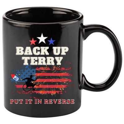 Back Up Terry Put It In Reverse Firework Funny 4th Of July 11oz C Handle Ceramic Mug