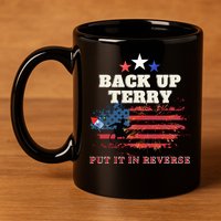 Back Up Terry Put It In Reverse Firework Funny 4th Of July 11oz C Handle Ceramic Mug