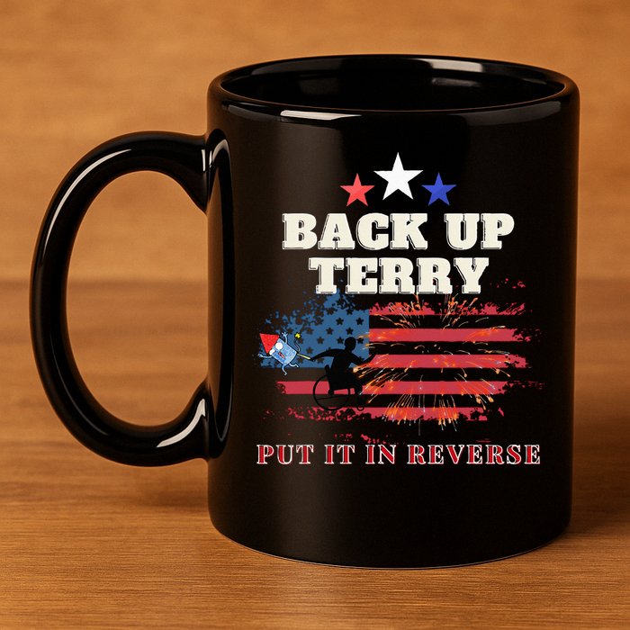 Back Up Terry Put It In Reverse Firework Funny 4th Of July 11oz C Handle Ceramic Mug
