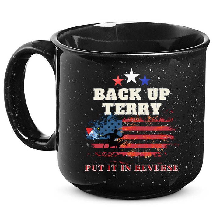 Back Up Terry Put It In Reverse Firework Funny 4th Of July 15oz Campfire Ceramic Mug