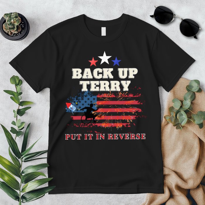 Back Up Terry Put It In Reverse Firework Funny 4th Of July Premium T-Shirt