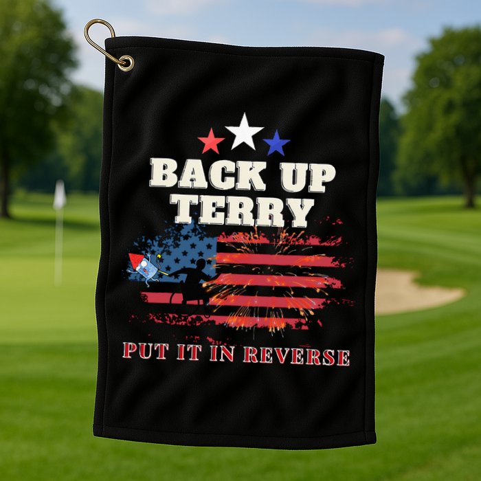 Back Up Terry Put It In Reverse Firework Funny 4th Of July Golf Towel