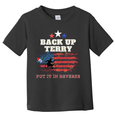 Back Up Terry Put It In Reverse Firework Funny 4th Of July Toddler T-Shirt