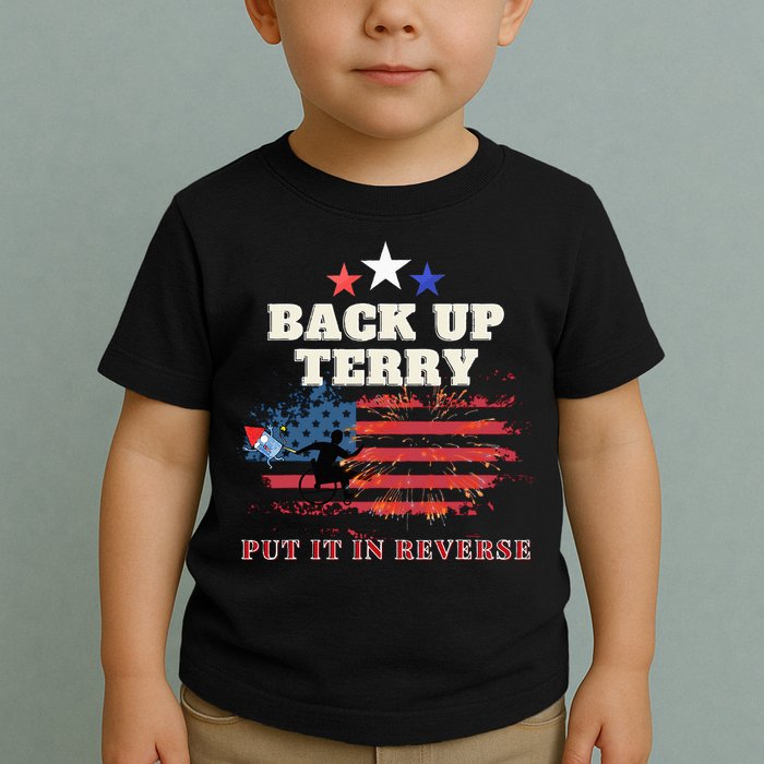 Back Up Terry Put It In Reverse Firework Funny 4th Of July Toddler T-Shirt
