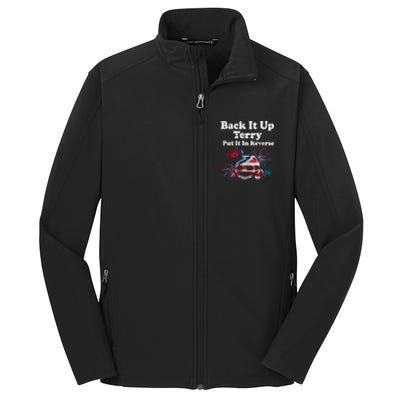 Back Up Terry Put It In Reverse Firework 4th Of July Patriot Meaningful Gift Core Soft Shell Jacket