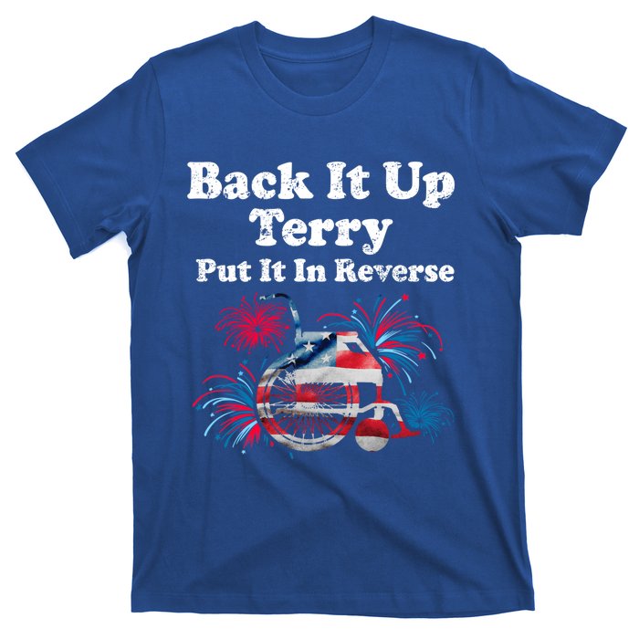 Back Up Terry Put It In Reverse Firework 4th Of July Patriot Meaningful Gift T-Shirt