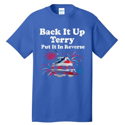 Back Up Terry Put It In Reverse Firework 4th Of July Patriot Meaningful Gift Tall T-Shirt