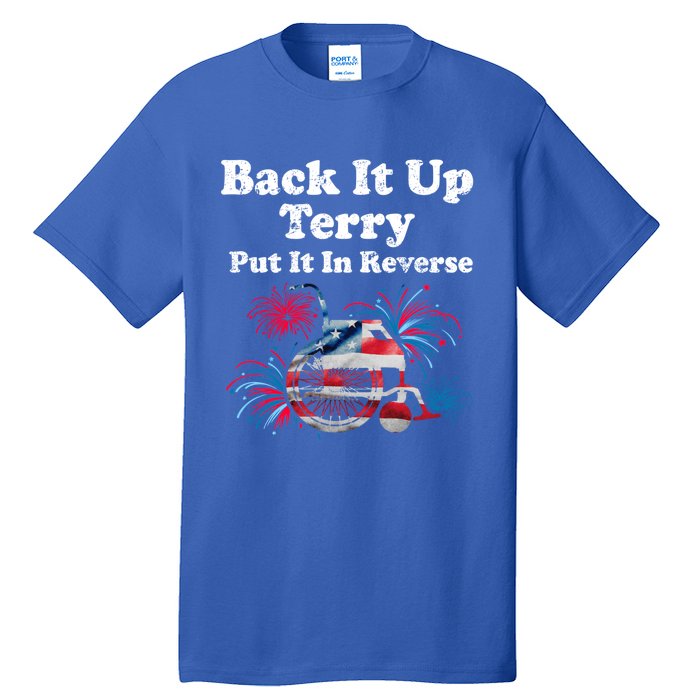 Back Up Terry Put It In Reverse Firework 4th Of July Patriot Meaningful Gift Tall T-Shirt