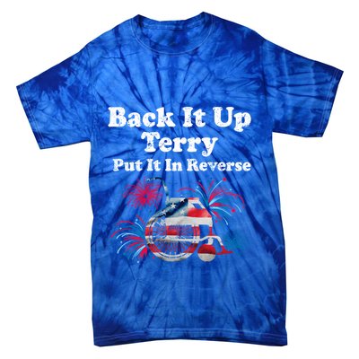 Back Up Terry Put It In Reverse Firework 4th Of July Patriot Meaningful Gift Tie-Dye T-Shirt