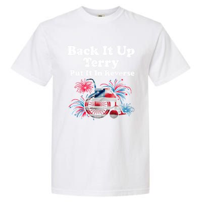 Back Up Terry Put It In Reverse Firework 4th Of July Patriot Meaningful Gift Garment-Dyed Heavyweight T-Shirt