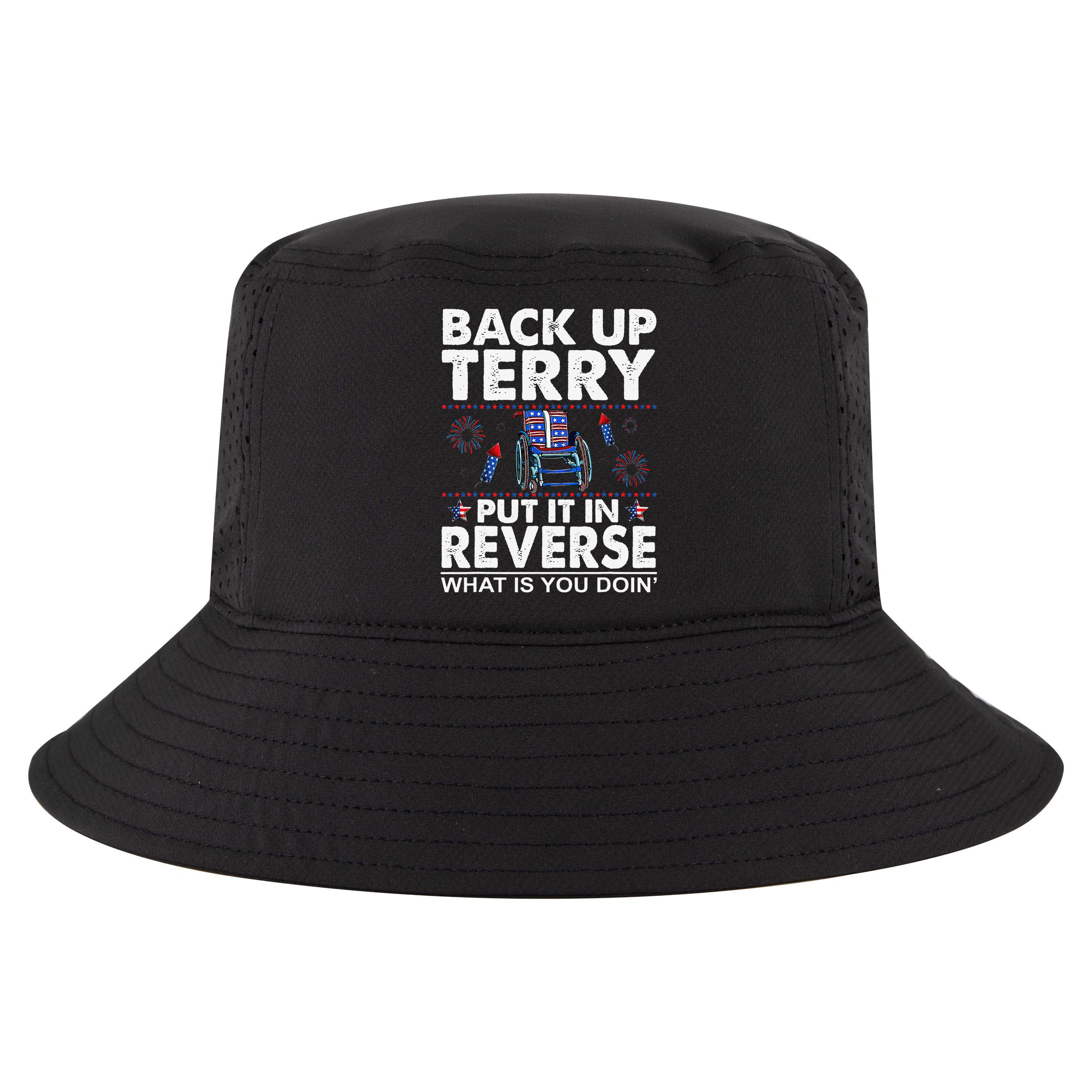 Back Up Terry Put It In Reverse Firework Funny 4th Of July Cool Comfort Performance Bucket Hat