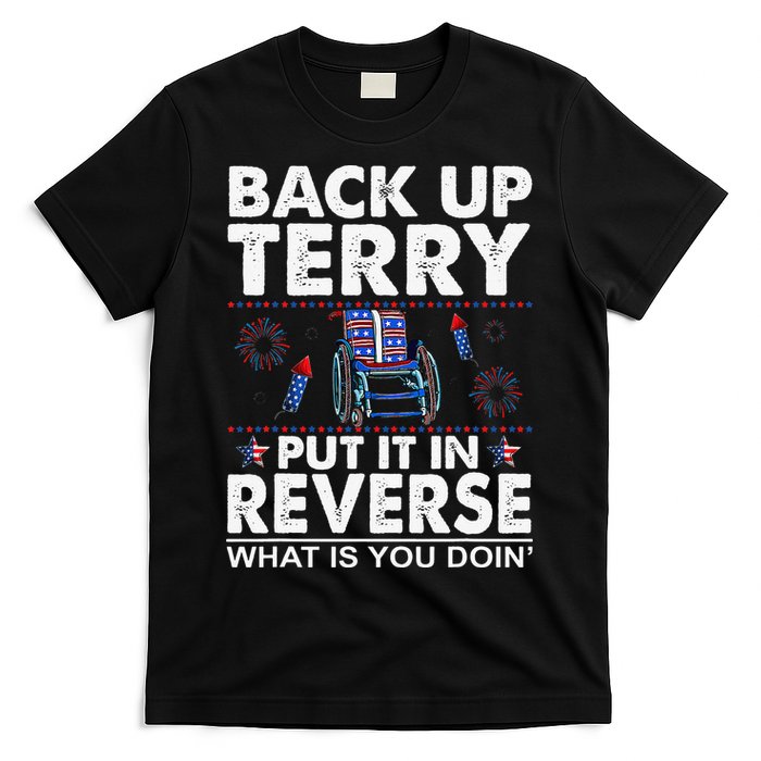 Back Up Terry Put It In Reverse Firework Funny 4th Of July T-Shirt