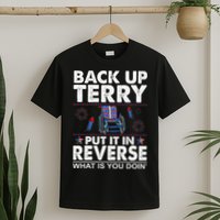 Back Up Terry Put It In Reverse Firework Funny 4th Of July T-Shirt