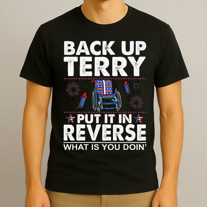Back Up Terry Put It In Reverse Firework Funny 4th Of July T-Shirt