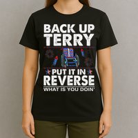 Back Up Terry Put It In Reverse Firework Funny 4th Of July T-Shirt