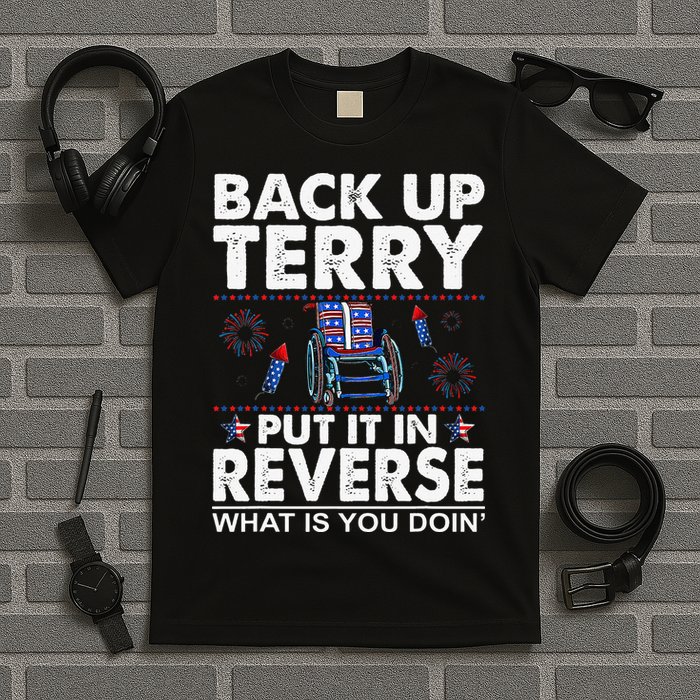 Back Up Terry Put It In Reverse Firework Funny 4th Of July T-Shirt