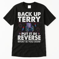 Back Up Terry Put It In Reverse Firework Funny 4th Of July Tall T-Shirt