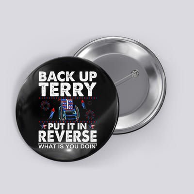Back Up Terry Put It In Reverse Firework Funny 4th Of July Button