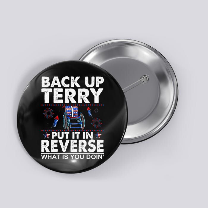 Back Up Terry Put It In Reverse Firework Funny 4th Of July Button