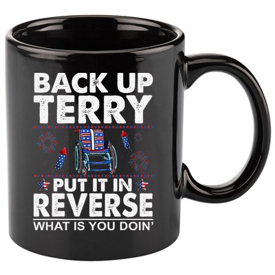 Back Up Terry Put It In Reverse Firework Funny 4th Of July 11oz C Handle Ceramic Mug
