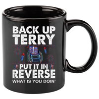 Back Up Terry Put It In Reverse Firework Funny 4th Of July 11oz C Handle Ceramic Mug