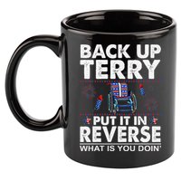 Back Up Terry Put It In Reverse Firework Funny 4th Of July 11oz C Handle Ceramic Mug
