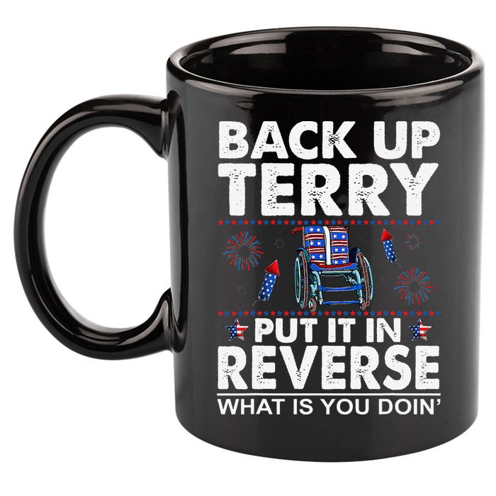 Back Up Terry Put It In Reverse Firework Funny 4th Of July 11oz C Handle Ceramic Mug