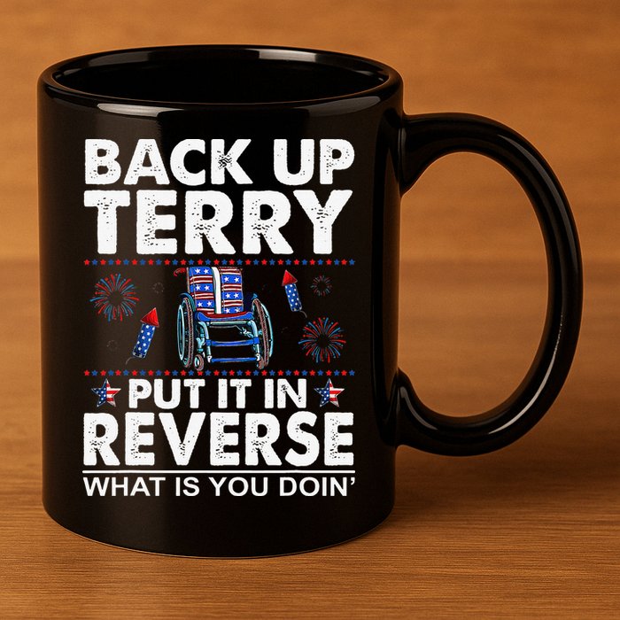 Back Up Terry Put It In Reverse Firework Funny 4th Of July 11oz C Handle Ceramic Mug